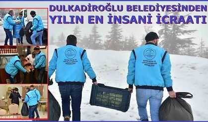 DULKADİROĞLU BELEDİYESİNDEN YILIN EN İNSANİ İCRAATI