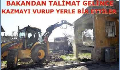 BAKANDAN TALİMAT GELİNCE KAZMAYI VURUP YERLE BİR ETTİLER