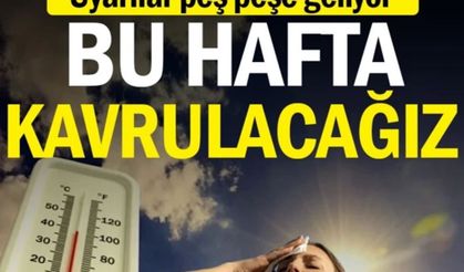 AŞIRI SICAKLAR GERİ DÖNÜYOR