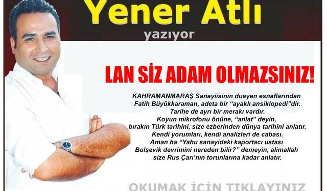 LAN SİZ ADAM OLMAZSINIZ!