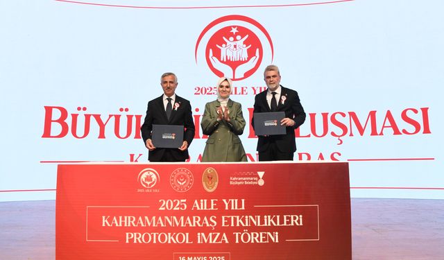 2025 Aile Yılı Kahramanmaraş Etkinlikleri protokolü imzalandı