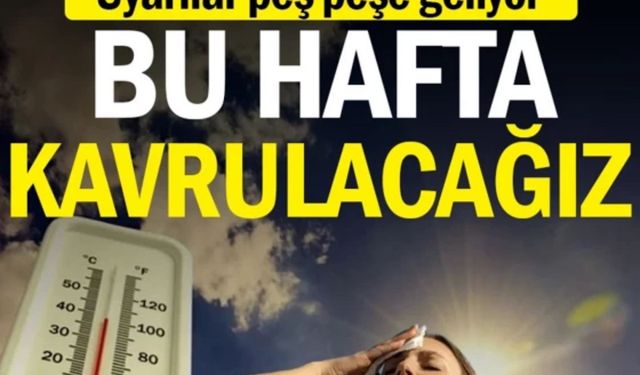 AŞIRI SICAKLAR GERİ DÖNÜYOR