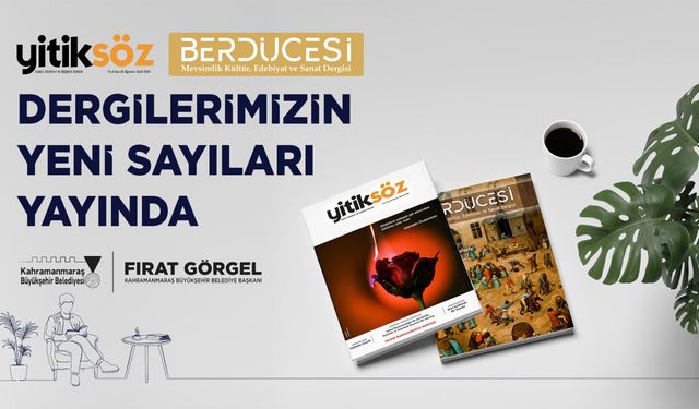 YİTİKSÖZ VE BERDÜCESİ’NİN YENİ SAYILARI OKURLARLA BULUŞTU