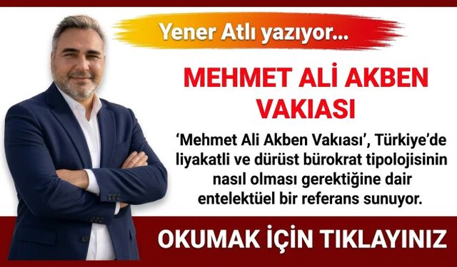 MEHMET ALİ AKBEN VAKIASI
