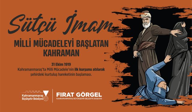 BAŞKAN GÖRGEL; “SÜTÇÜ İMAM’IN İLK KURŞUNU BAĞIMSIZLIK İRADEMİZİN SEMBOLÜDÜR”