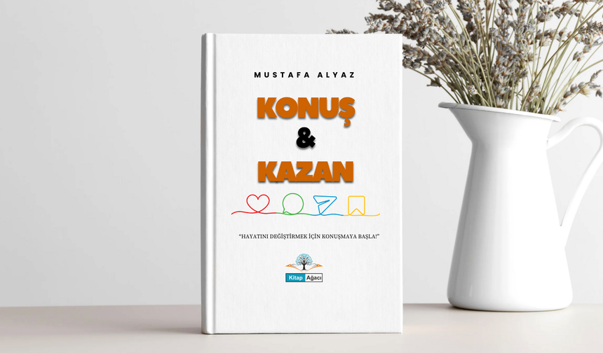 Gazeteci Yazar Mustafa Alyaz’ın İkinci Kitabı “Konuş Ve Kazan” Çıktı