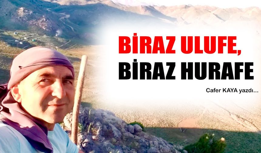 BİRAZ ULUFE, BİRAZ HURAFE