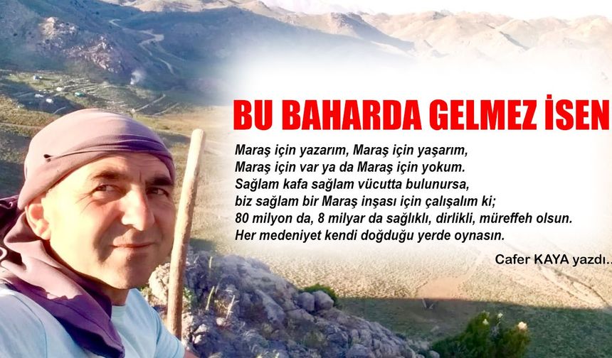 BU BAHARDA GELMEZ İSEN