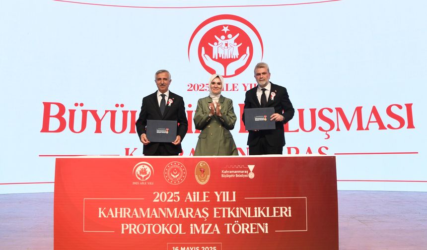 2025 Aile Yılı Kahramanmaraş Etkinlikleri protokolü imzalandı