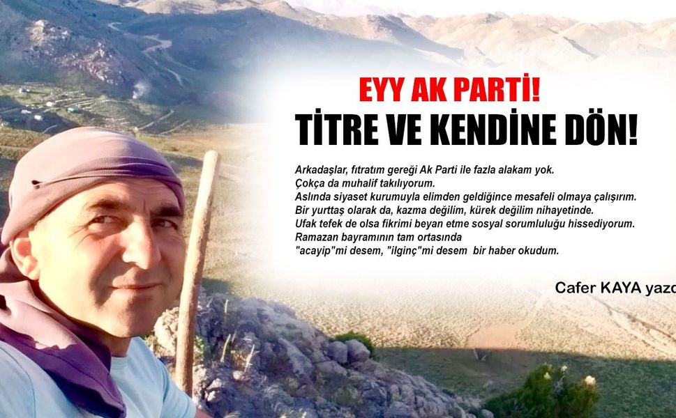 EYY AK PARTİ! TİTRE VE KENDİNE DÖN!
