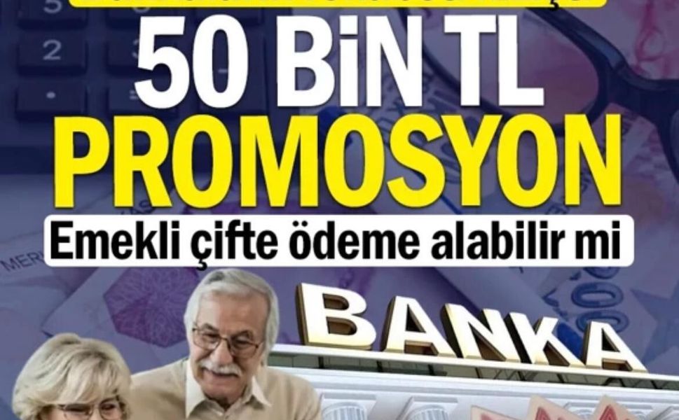 EMEKLİYE, 50 BİNE VARAN PROMOSYON