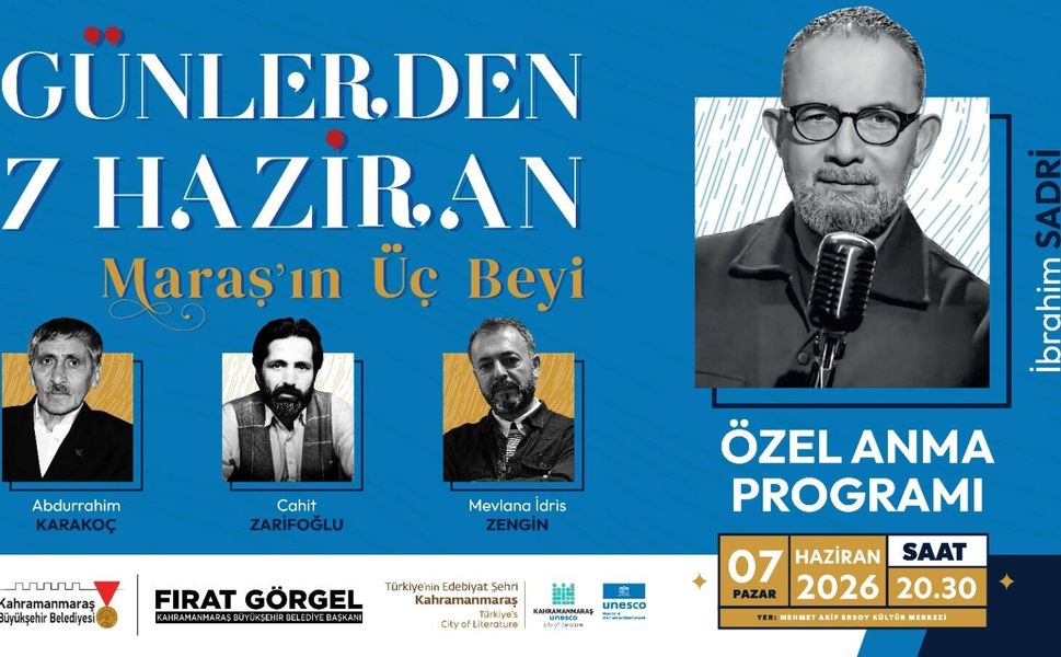 “Maraş’ın Üç Beyi” Eşsiz Mirası ile Anılacak
