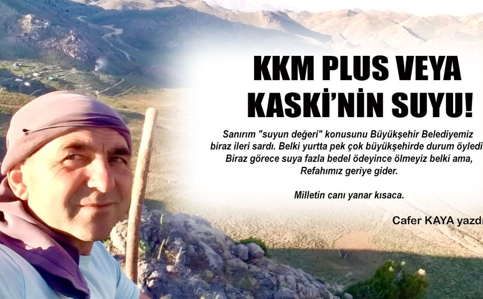 KKM PLUS VEYA KASKİ’NİN SUYU!