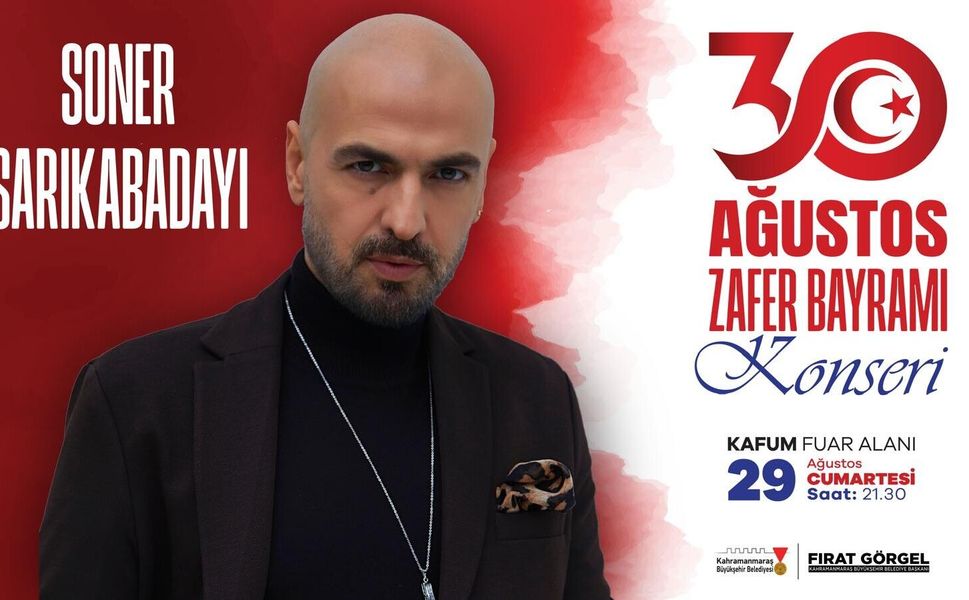 ZAFER BAYRAMI COŞKUSU SONER SARIKABADAYI KONSERİYLE TAVAN YAPACAK