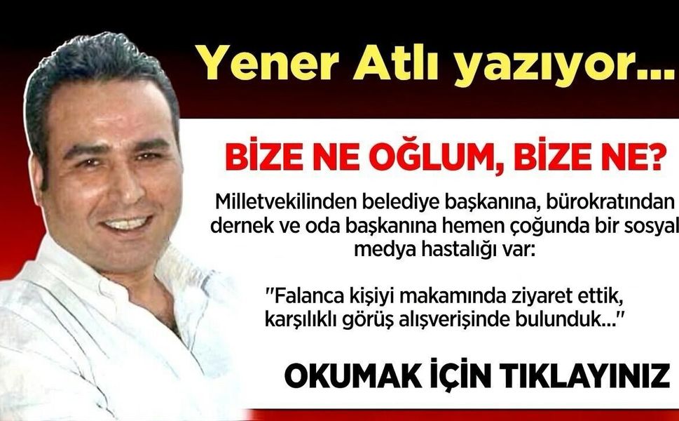 BİZE NE OĞLUM, BİZE NE?