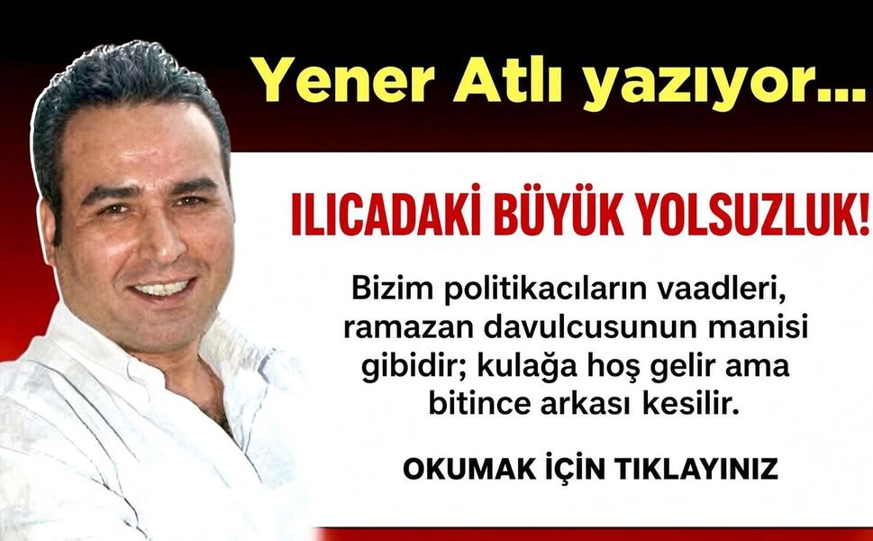 ILICADAKİ BÜYÜK YOLSUZLUK!