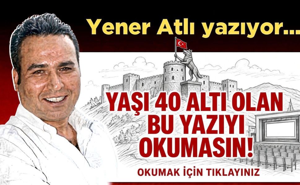 YAŞI 40 ALTI OLAN BU YAZIYI OKUMASIN!