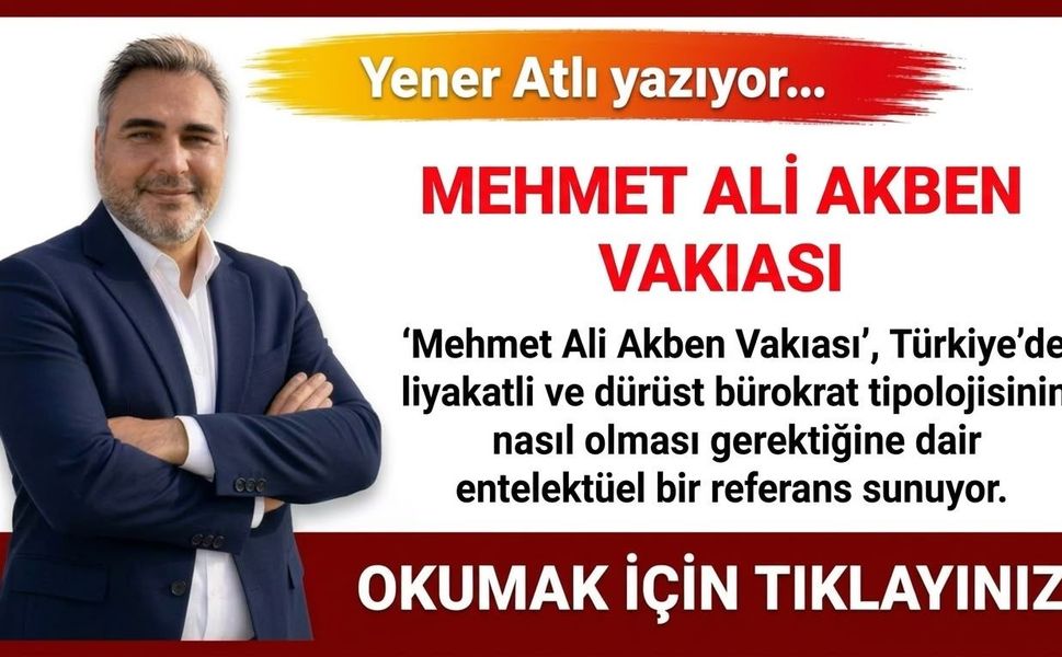 MEHMET ALİ AKBEN VAKIASI