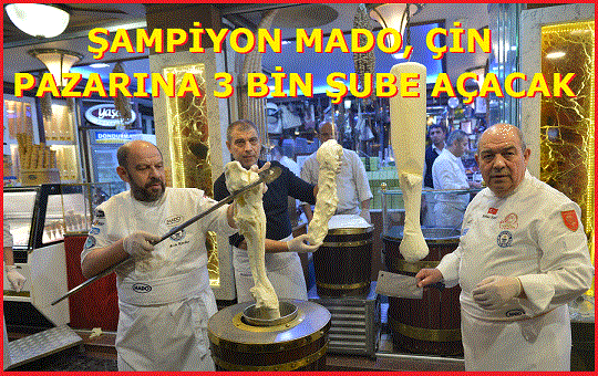 ŞAMPİYON MADO, ÇİN PAZARINA 3 BİN ŞUBE AÇACAK