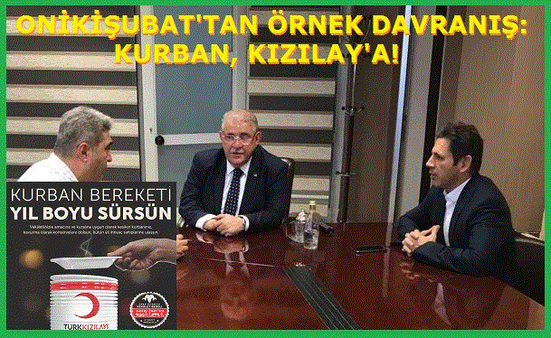 ONİKİŞUBAT'TAN ÖRNEK DAVRANIŞ: KURBAN, KIZILAY'A!