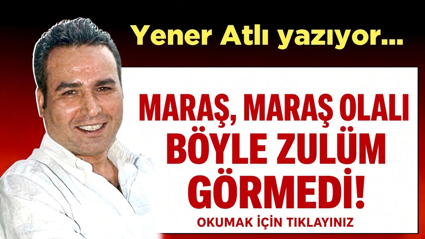 MARAŞ, MARAŞ OLALI BÖYLE ZULÜM GÖRMEDİ!