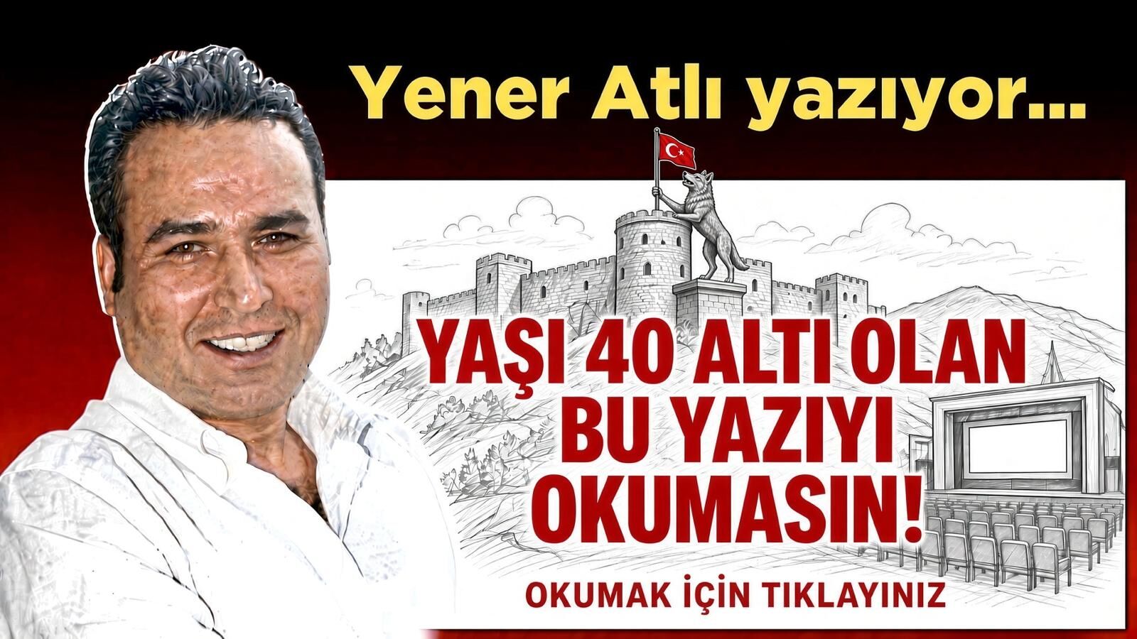 YAŞI 40 ALTI OLAN BU YAZIYI OKUMASIN!